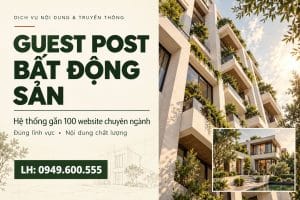 Guest Post Bất động sản: Bí quyết đưa website dự án lên top nhanh và bền vững